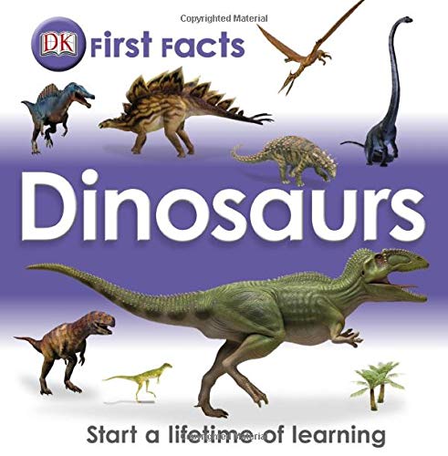 First Facts: Dinosaurs (Dk First Facts) (9780756693107) by DK Publishing