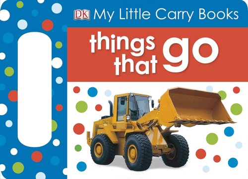 Stock image for My Little Carry Book: Things That Go (My Little Carry Books) for sale by SecondSale