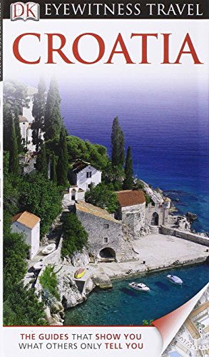 Stock image for Dk Eyewitness Travel Croatia (Dk Eyewitness Travel Guide) for sale by AwesomeBooks