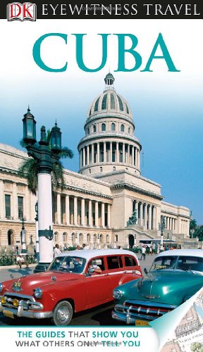 DK Eyewitness Travel Guide: Cuba - Dorling Kindersley Publishing Staff