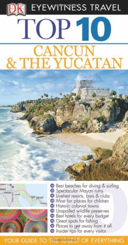 Imagen de archivo de Top 10 Cancun and Yucatan (EYEWITNESS TOP 10 TRAVEL GUIDE) a la venta por SecondSale