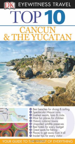 Stock image for Top 10 Cancun and Yucatan (EYEWITNESS TOP 10 TRAVEL GUIDE) for sale by SecondSale