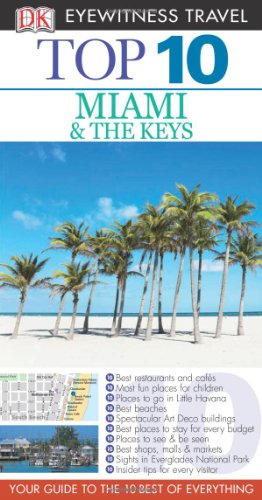 Imagen de archivo de Top 10 Miami and the Keys (Eyewitness Top 10 Travel Guide) a la venta por Wonder Book