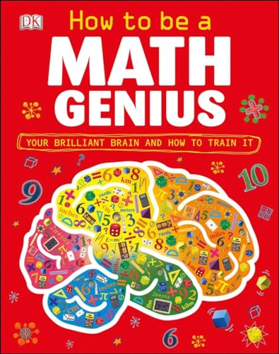 9780756697969: How to Be a Math Genius: Your Brilliant Brain and How to Train It