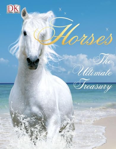 Imagen de archivo de Horses : The Ultimate Treasury a la venta por Better World Books