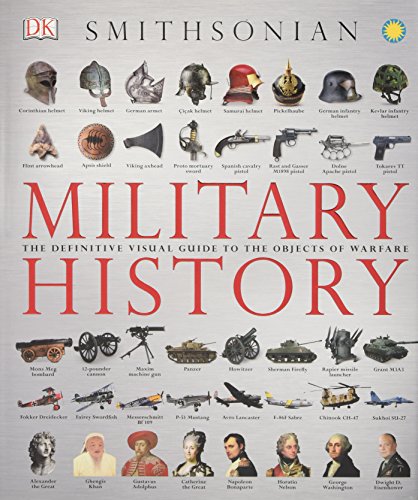 Stock image for Military History: The Definitive Visual Guide to the Objects of Warfare for sale by Zoom Books Company
