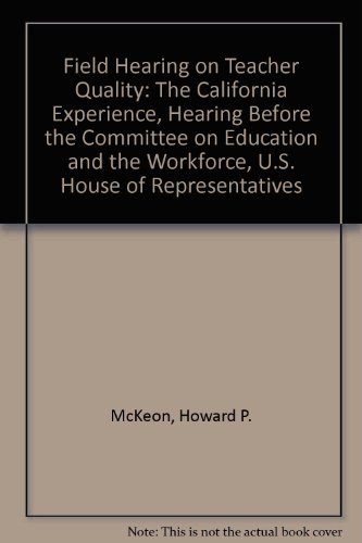 9780756705503: Field Hearing on Teacher Quality: The California Experience, Hearing Before the Committee on Education and the Workforce, U.S. House of Representatives