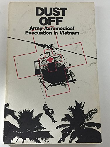 Stock image for DUST OFF - ARMY AEROMEDICAL EVACUATION IN VIETNAM for sale by Stan Clark Military Books