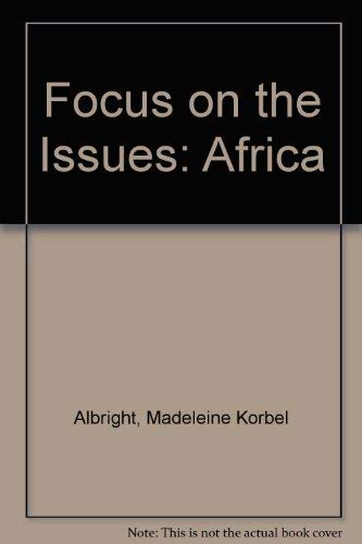 Focus on the Issues: Africa (9780756711054) by Albright, Madeleine Korbel