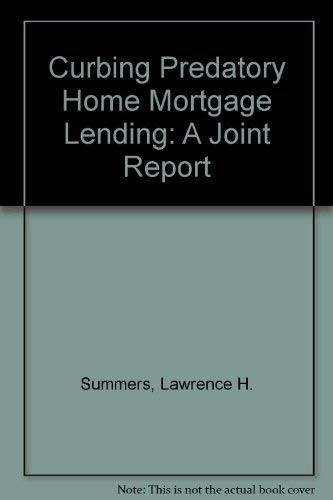 Curbing Predatory Home Mortgage Lending: A Joint Report (9780756714130) by Summers, Lawrence H.
