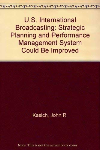 Stock image for U.S. International Broadcasting: Strategic Planning and Performance Management System Could Be Improved for sale by DIANE Publishing Co.