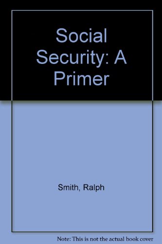 Social Security: A Primer (9780756719920) by Smith, Ralph; Hamilton, Douglas