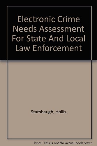Electronic Crime Needs Assessment For State And Local Law Enforcement (9780756722456) by Stambaugh, Hollis