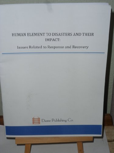 Human Element to Disasters and Their Impact: Issues Related to Response and Recovery
