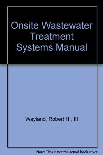 Onsite Wastewater Treatment Systems Manual (9780756727321) by Wayland, Robert H., III