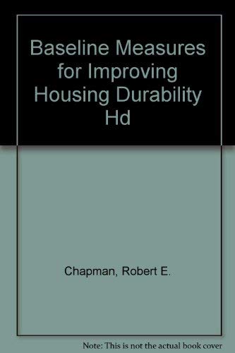 Baseline Measures for Improving Housing Durability Hd (9780756730147) by Chapman, Robert E.; Izzo, Christine A.