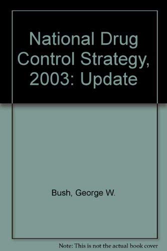 National Drug Control Strategy, 2003: Update (9780756732196) by Bush, George W.