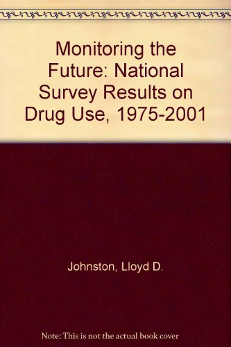 Monitoring the Future: National Survey Results on Drug Use, 1975-2001 (9780756733070) by Johnston, Lloyd D.; O'Malley, P. M.; Bachman, Jerald G.