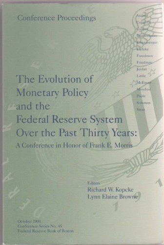 Stock image for Evolution of Monetary Policy & the Federal Reserve System Over the Past Thirty Years: A Conference in Honor of Frank E. Morris: Conference Proceedings for sale by Zubal-Books, Since 1961
