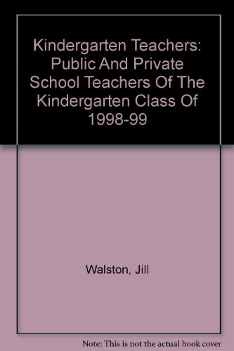 9780756741860: Kindergarten Teachers: Public And Private School Teachers Of The Kindergarten Class Of 1998-99