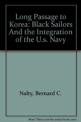 Imagen de archivo de Long Passage to Korea: Black Sailors And the Integration of the U.s. Navy a la venta por RiLaoghaire