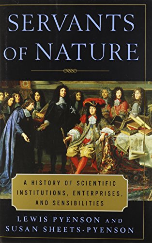 9780756750039: Servants of Nature : A History of Scientific Institutions, Enterprises and Sensibilities