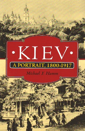 Kiev: A Portrait, 1800-1917 (9780756750367) by Hamm, Michael F.