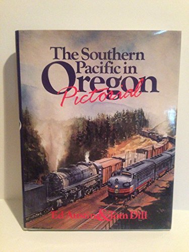 The Southern Pacific in Oregon Pictorial (9780756750954) by Ed Austin; Tom Dill