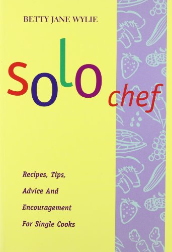 9780756751128: Solo Chef: Recipes, Tips, Advice and Encouragement for Single Cooks