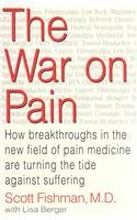 9780756751340: The War on Pain: How Breakthroughs in the New Field of Pain Medicine Are Turning the Tide Against Suffering