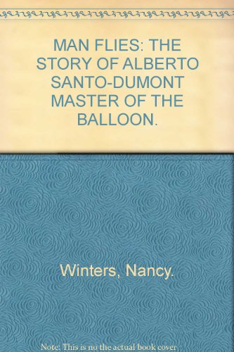Stock image for Man Flies: the story of Alberto Santos-Dumont, Master of the Balloon/Conqueror of the Air for sale by Hay-on-Wye Booksellers