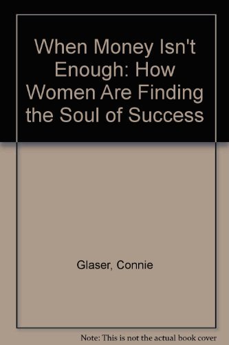 9780756751821: When Money Isn't Enough: How Women Are Finding the Soul of Success