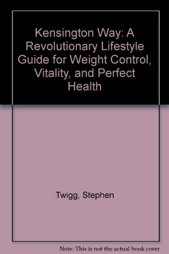 Beispielbild fr Kensington Way: A Revolutionary Lifestyle Guide for Weight Control, Vitality, and Perfect Health zum Verkauf von Revaluation Books