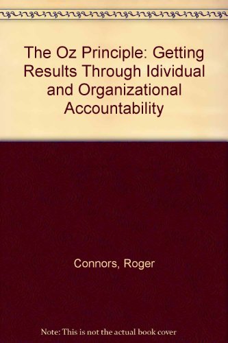 9780756752002: The Oz Principle: Getting Results Through Idividual and Organizational Accountability