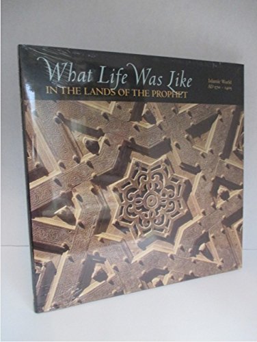 What Life Was Like in the Lands of the Prophet: Islamic World, AD 570-1405 (9780756752491) by Denise Dersin