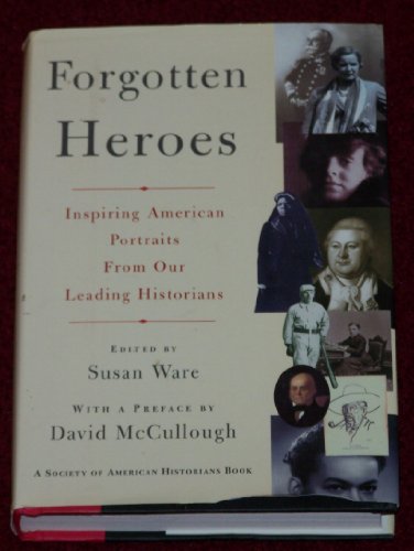 9780756752941: Forgotten Heroes: Inspiring American Portraits from Our Leading Historians