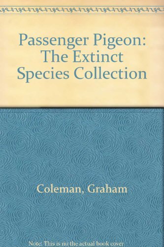 Imagen de archivo de Passenger Pigeon: The Extinct Species Collection a la venta por Revaluation Books