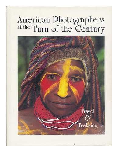 Imagen de archivo de American Photographers at the Turn of the Century: Travel and Trekking a la venta por ThriftBooks-Atlanta