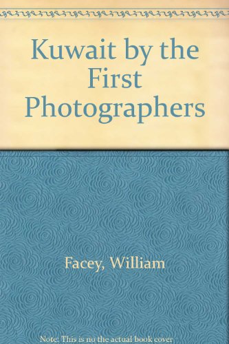 Kuwait by the First Photographers (9780756753177) by Facey, William; Grant, Gillian