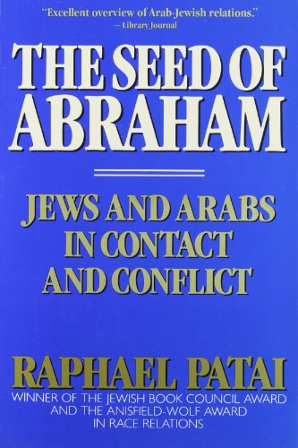 Seed of Abraham: Jews and Arabs in Contact and Conflict (9780756753276) by Raphael Patai