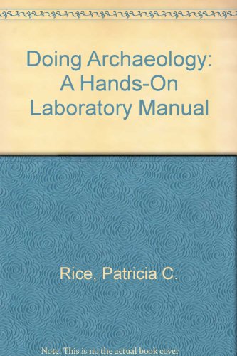 Doing Archaeology: A Hands-On Laboratory Manual (9780756753450) by Patricia C. Rice