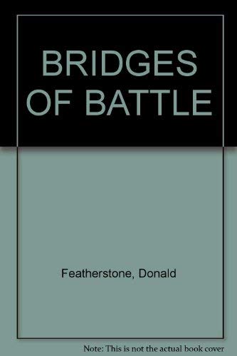 9780756753528: Bridges of Battle: Famous Battlefield Actions at Bridges & River Crossings