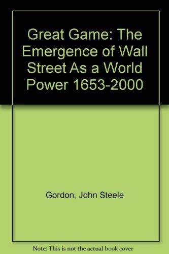 9780756753856: Great Game: The Emergence of Wall Street As a World Power 1653-2000