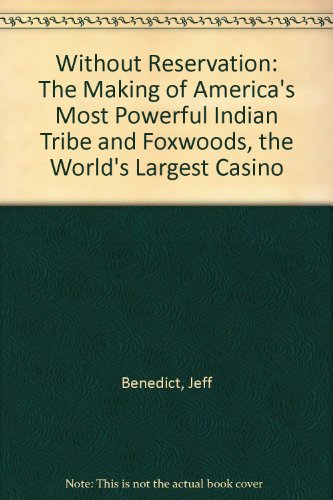 9780756754273: Without Reservation: The Making of America's Most Powerful Indian Tribe and Foxwoods, the World's Largest Casino