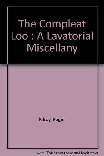 9780756754280: The Compleat Loo : A Lavatorial Miscellany