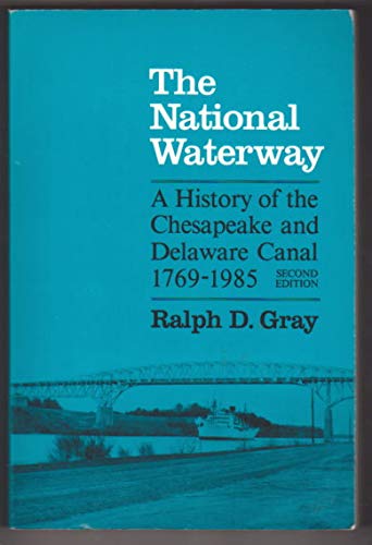 9780756754532: National Waterway: A History of the Chesapeake and Delaware Canal 1769-1985 (2nd ed.)