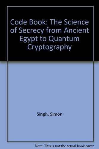 9780756754730: Code Book: The Science of Secrecy from Ancient Egypt to Quantum Cryptography