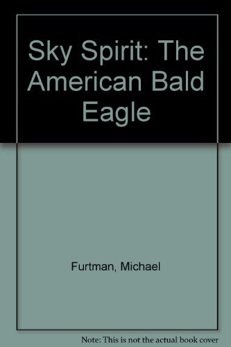 9780756755584: Sky Spirit: The American Bald Eagle