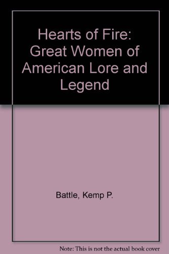 9780756756512: Hearts of Fire: Great Women of American Lore and Legend