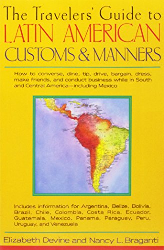 Stock image for Travelers Guide to Latin American Customs and Manners: How to Converse, Dine, Tip, Drive, Bargain, Dress, Make Friends, and Conduct Business While in South and Central America -- Inclucing Mexico for sale by Revaluation Books